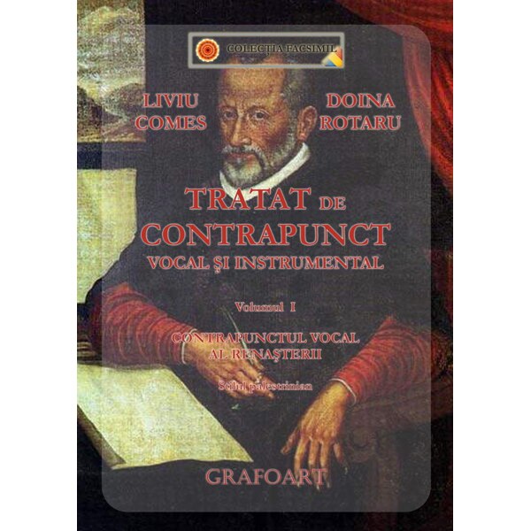 Tratat de Contrapunct vocal si instrumental (vol. 1; facsimil) - L. Comes - D. Nemteanu-Rotaru